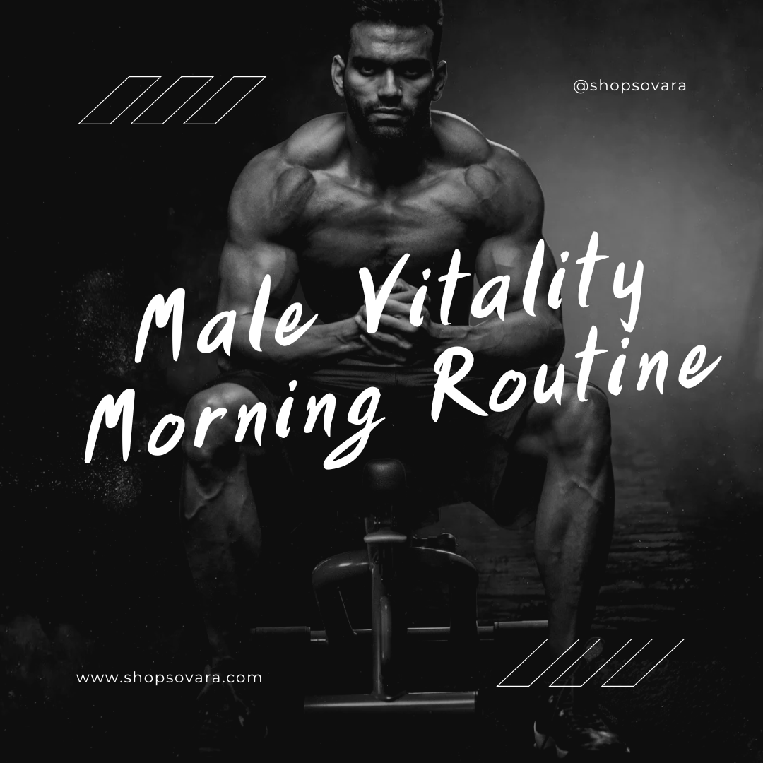 Male Vitality Morning Routine